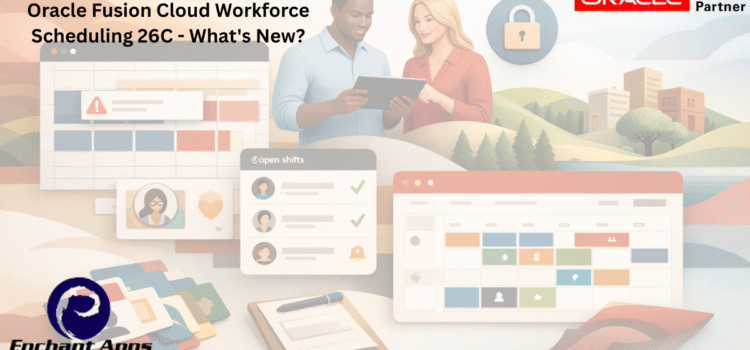 Oracle Fusion Cloud Workforce Scheduling 26C – What’s New? Oracle Fusion Cloud Workforce Scheduling 26C – What’s New?